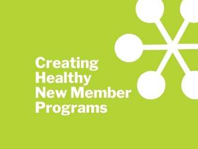 Creating Healthy New Member Programs